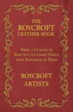 The Roycroft Leather-Book - Being a Catalog of Beautiful Leathern Things made Roycroftie by Hand