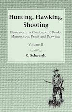 Hunting, Hawking, Shooting - Illustrated in a Catalogue of Books, Manuscripts, Prints and Drawings - Volume II