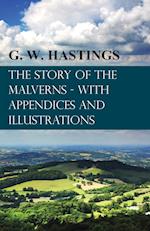The Story of the Malverns - With Appendices and Illustrations