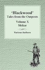 Blackwood' Tales from the Outposts - Volume X - Shikar