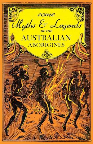 Some Myths and Legends of the Australian Aborigines