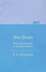 Dog Stars - Three Luminaries in the Dog World