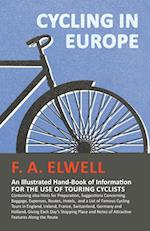 Cycling in Europe - An Illustrated Hand-Book of Information for the use of Touring Cyclists - Containing also Hints for Preparation, Suggestions Concerning Baggage, Expenses, Routes, Hotels,  and a List of Famous Cycling Tours in England, Ireland, France,