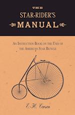 The Star-Rider's Manual - An Instruction Book on the Uses of the American Star Bicycle