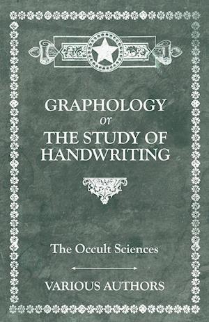 The Occult Sciences. Graphology or the Study of Handwriting