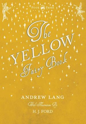 The Yellow Fairy Book - Illustrated by H. J. Ford