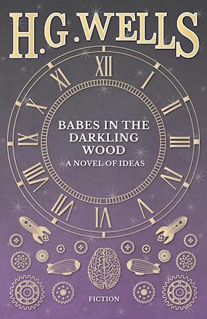 Babes in the Darkling Wood - A Novel of Ideas