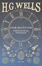 Star-Begotten - A Biological Fantasia