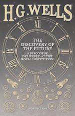 The Discovery of the Future - A Discourse Delivered at the Royal Institution