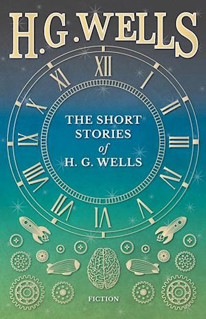 The Short Stories of H. G. Wells