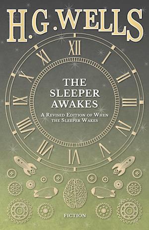 The Sleeper Awakes - A Revised Edition of When the Sleeper Wakes