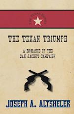 The Texan Triumph - A Romance of the San Jacinto Campaign
