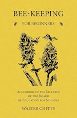 Bee-Keeping for Beginners - According to the Syllabus of the Board of Education for Schools