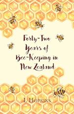 Forty-Two Years of Bee-Keeping in New Zealand 1874-1916 - Some Reminiscences