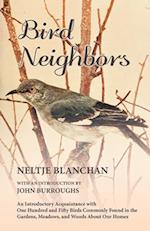 Bird Neighbors - An Introductory Acquaintance with One Hundred and Fifty Birds Commonly Found in the Gardens, Meadows, and Woods About Our Homes 