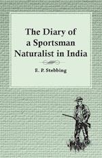 The Diary of a Sportsman Naturalist in India 
