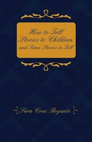 How to Tell Stories to Children and Some Stories to Tell