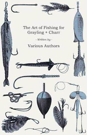 The Art of Fishing for Grayling & Charr