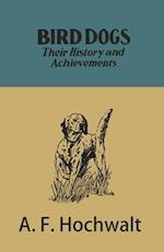 Bird Dogs - Their History and Achievements 