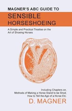 Magner's ABC Guide to Sensible Horseshoeing