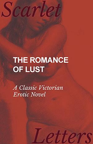 The Romance of Lust - A Classic Victorian Erotic Novel