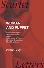 Woman and Puppet - Woman and Puppet; The New Pleasure; Byblis; Lêda; Immortal Love; The Artist Triumphant; The Hill of Horsel