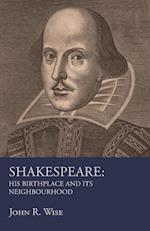 Shakespeare - His Birthplace and Its Neighbourhood