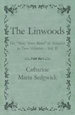 The Linwoods - Or, "Sixty Years Since" in America in Two Volumes - Vol. II