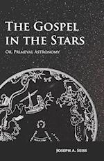 The Gospel in the Stars - Or, Primeval Astronomy