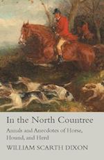 In the North Countree - Annals and Anecdotes of Horse, Hound, and Herd