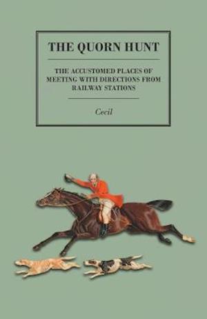 Quorn Hunt - The Accustomed Places of Meeting with Directions from Railway Stations