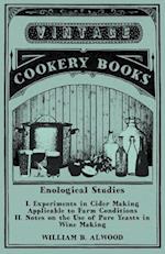 Enological Studies - I. Experiments in Cider Making Applicable to Farm Conditions II. Notes on the Use of Pure Yeasts in Wine Making