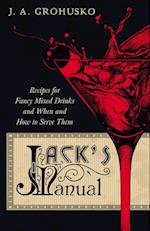 Jack's Manual - Recipes for Fancy Mixed Drinks and When and How to Serve Them