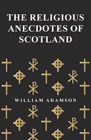 Religious Anecdotes of Scotland