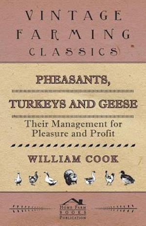 Pheasants, Turkeys and Geese: Their Management for Pleasure and Profit