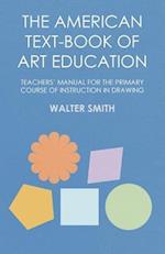 American Text-Book of Art Education - Teachers' Manual for The Primary Course of Instruction in Drawing