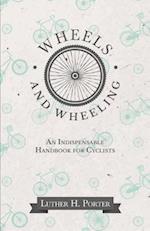 Wheels and Wheeling - An Indispensable Handbook for Cyclists