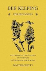 Bee-Keeping for Beginners - According to the Syllabus of the Board of Education for Schools