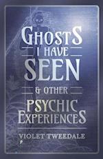 Ghosts I Have Seen - and Other Psychic Experiences