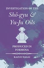 Investigation of the ShA'-gyu and Yu-Ju Oils Produced in Formosa