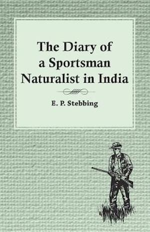 Diary of a Sportsman Naturalist in India