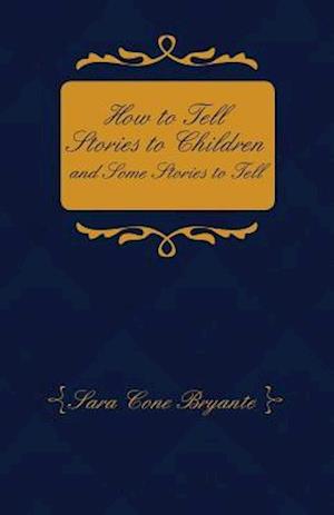 How to Tell Stories to Children and Some Stories to Tell