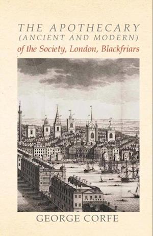 Apothecary (Ancient and Modern) of the Society, London, Blackfriars