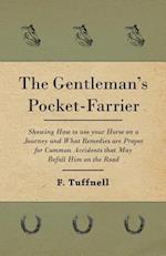 Gentleman's Pocket-Farrier - Showing How to use your Horse on a Journey and What Remedies are Proper for Common Accidents that May Befall Him on the Road