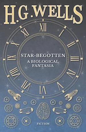 Star-Begotten - A Biological Fantasia