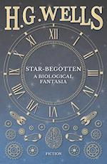 Star-Begotten - A Biological Fantasia