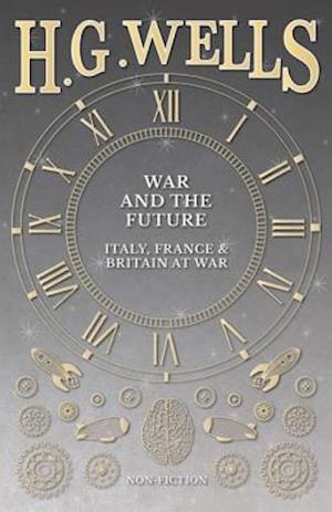 War and the Future: Italy, France and Britain at War