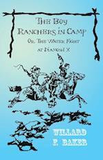 Boy Ranchers in Camp; Or, The Water Fight at Diamond X