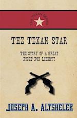 Texan Star - The Story of a Great Fight For Liberty