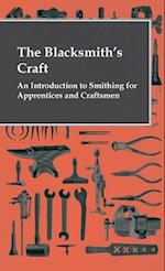 Blacksmith's Craft - An Introduction To Smithing For Apprentices And Craftsmen